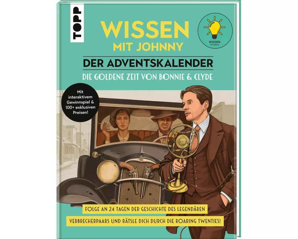 Wissen mit Johnny: Der Adventskalender. Die goldene Zeit von Bonnie und Clyde