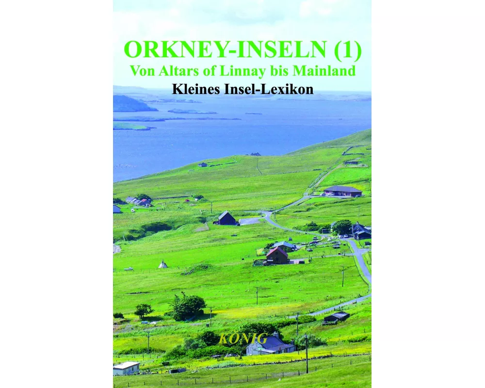 Orkney-Inseln - Band 1 - Von Altars of Linnay bis Mainland