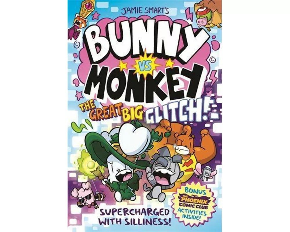 Bunny vs Monkey: The Great Big Glitch (a Phoenix Comic Book, from the multi-million-selling creative genius Jamie Smart)