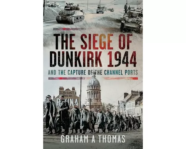 The Siege of Dunkirk, 1944