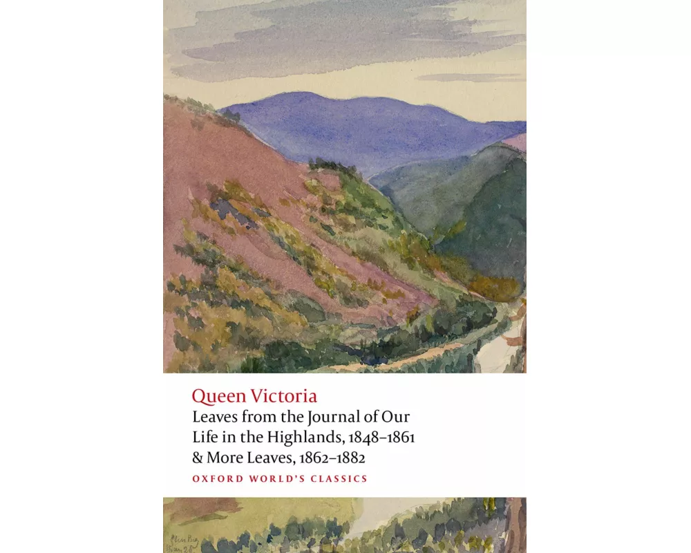 Leaves from the Journal of Our Life in the Highlands, 1848-1861 & More Leaves, 1862-1882