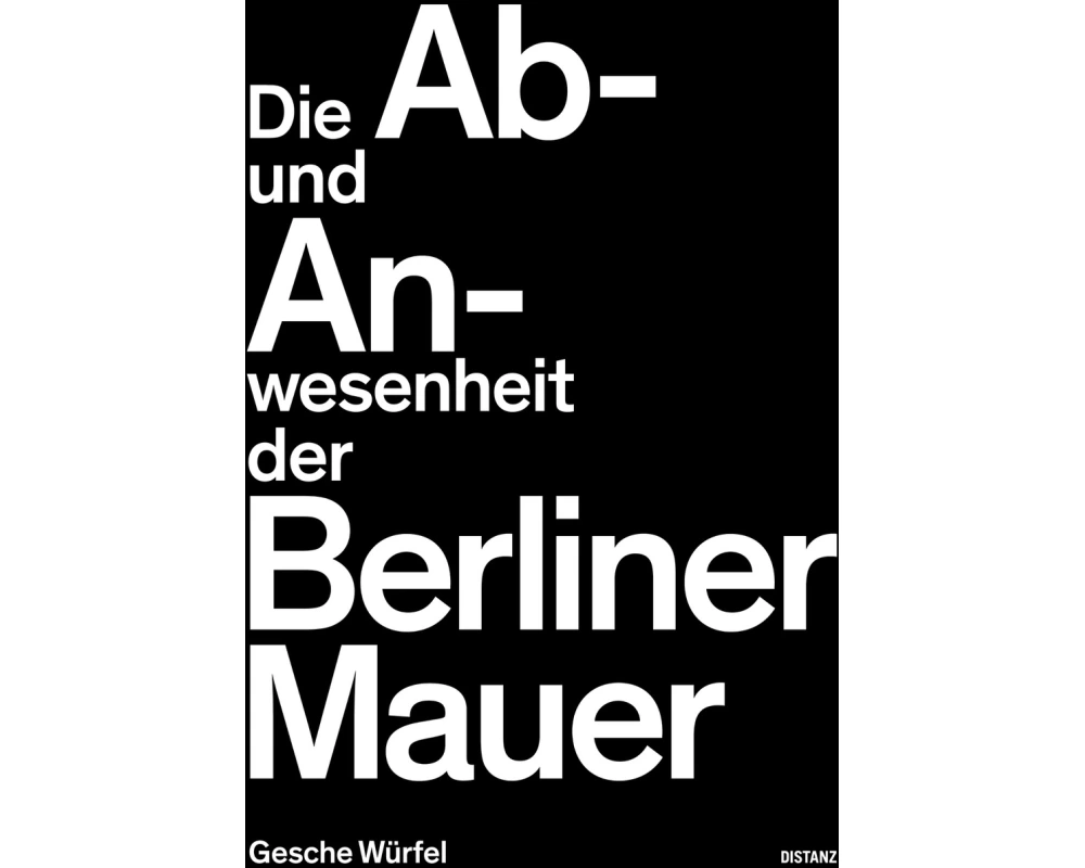 Die Ab- und Anwesenheit der Berliner Mauer