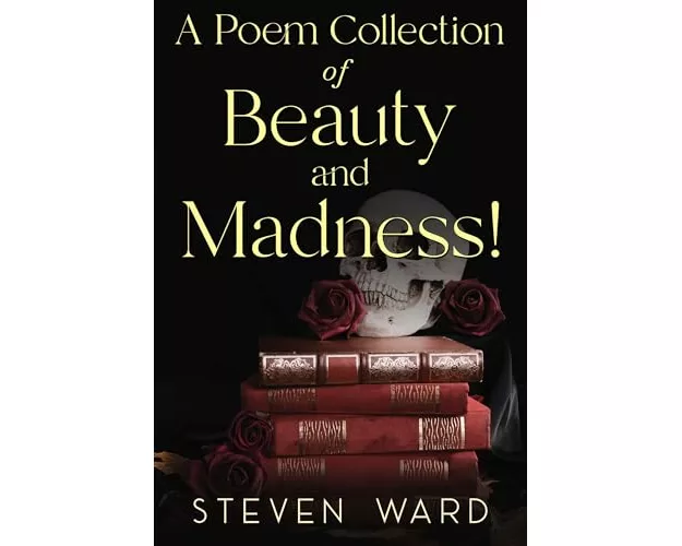 A Poem Collection Of Beauty And Madness!