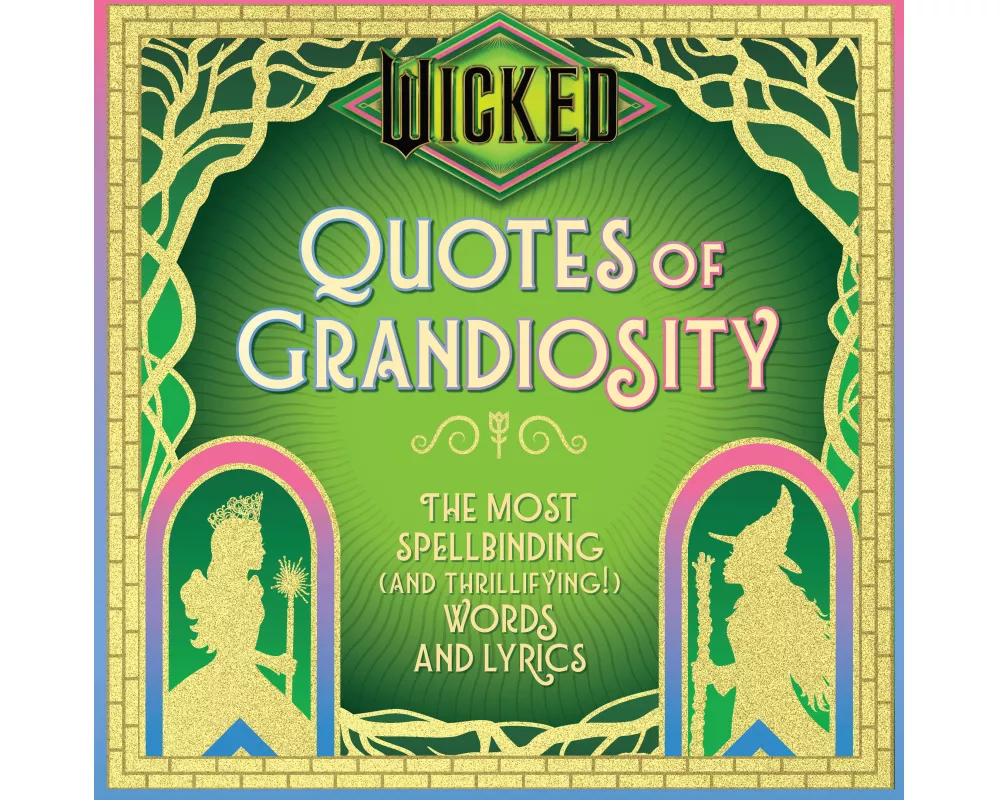 Wicked: Quotes of Grandiosity