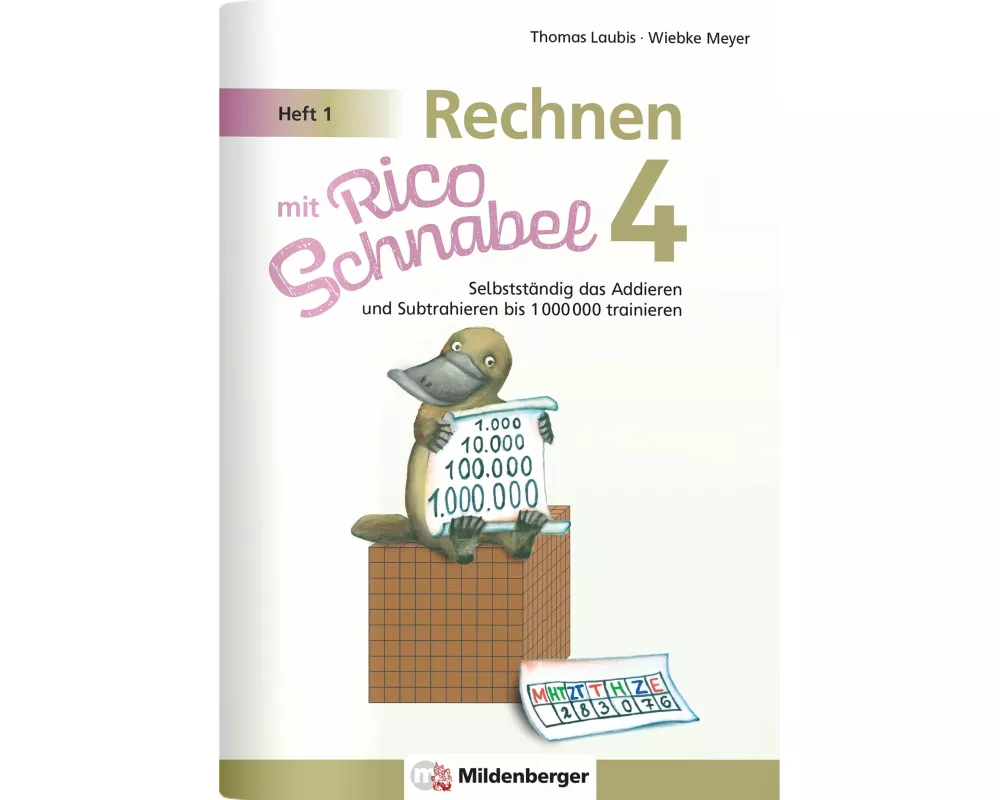 Rechnen mit Rico Schnabel Klasse 4, Heft 1 - Selbstständig das Addieren und Subtrahieren bis 1000000 trainieren