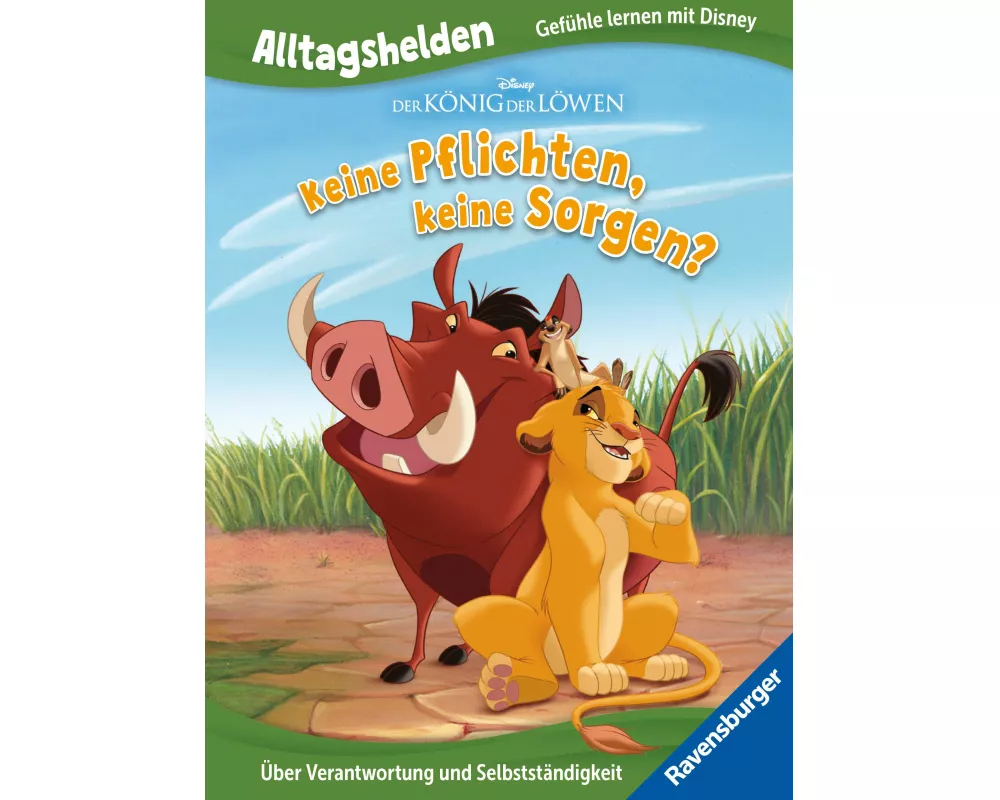 Alltagshelden - Gefühle lernen mit Disney: Disney Der König der Löwen - Keine Pflichten, keine Sorgen? Über Verantwortung und Selbstständigkeit