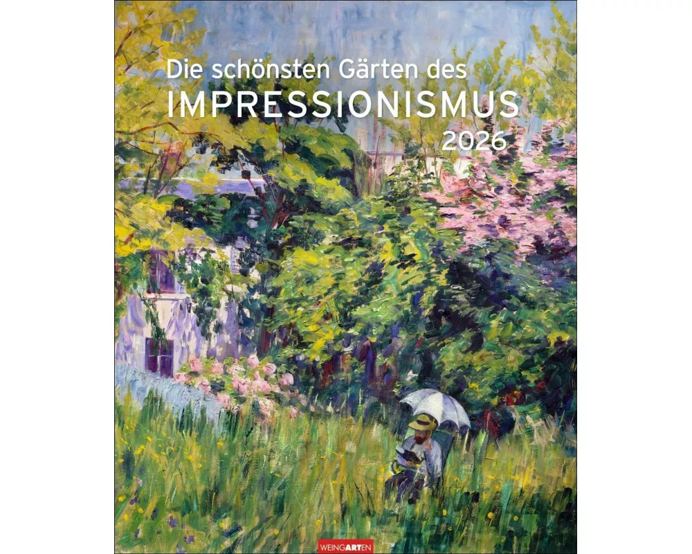 Die schönsten Gärten des Impressionismus Edition Kalender 2026