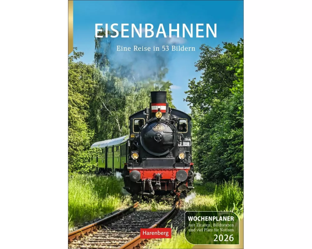 Eisenbahnen Wochenplaner 2026 - 53 faszinierende Fotografien