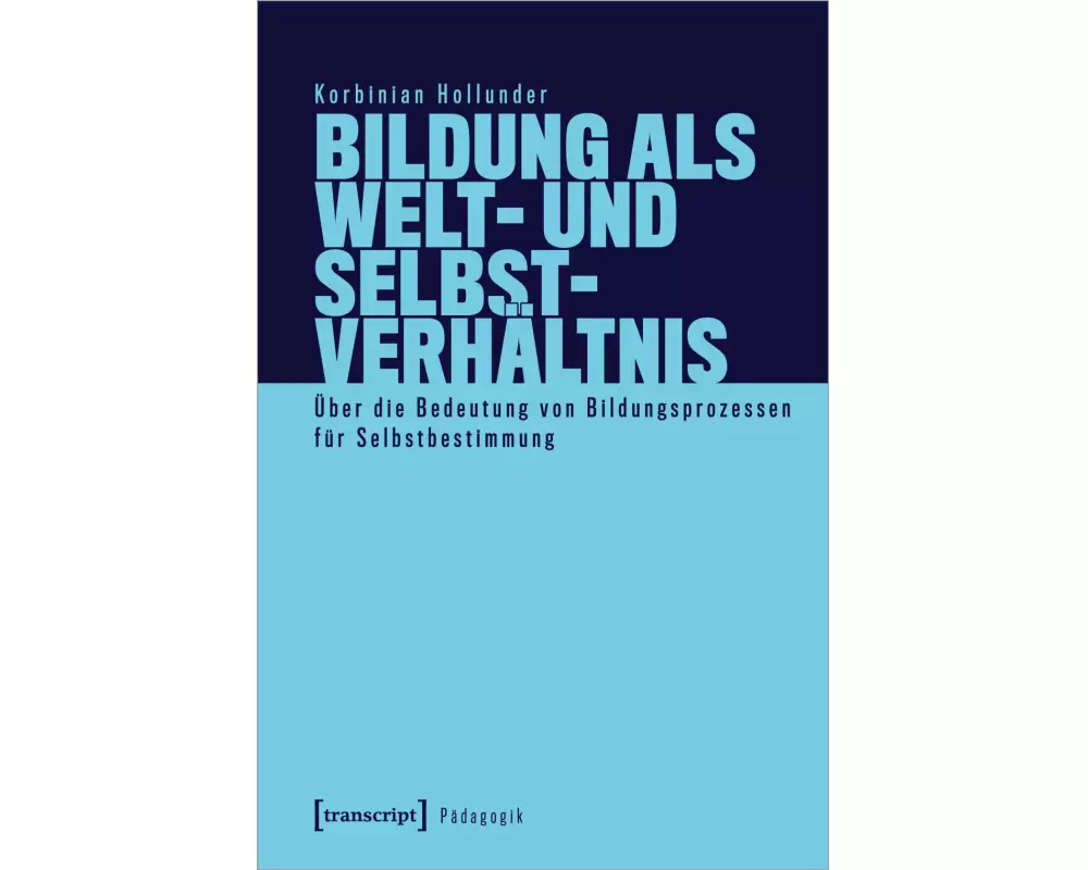 Bildung als Welt- und Selbstverhältnis
