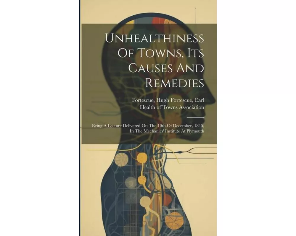 Unhealthiness Of Towns, Its Causes And Remedies