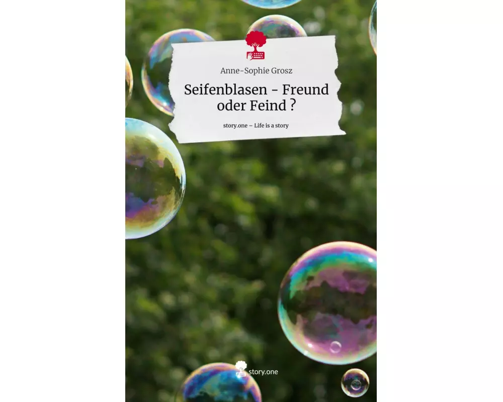 Seifenblasen - Freund oder Feind ?. Life is a Story - story.one