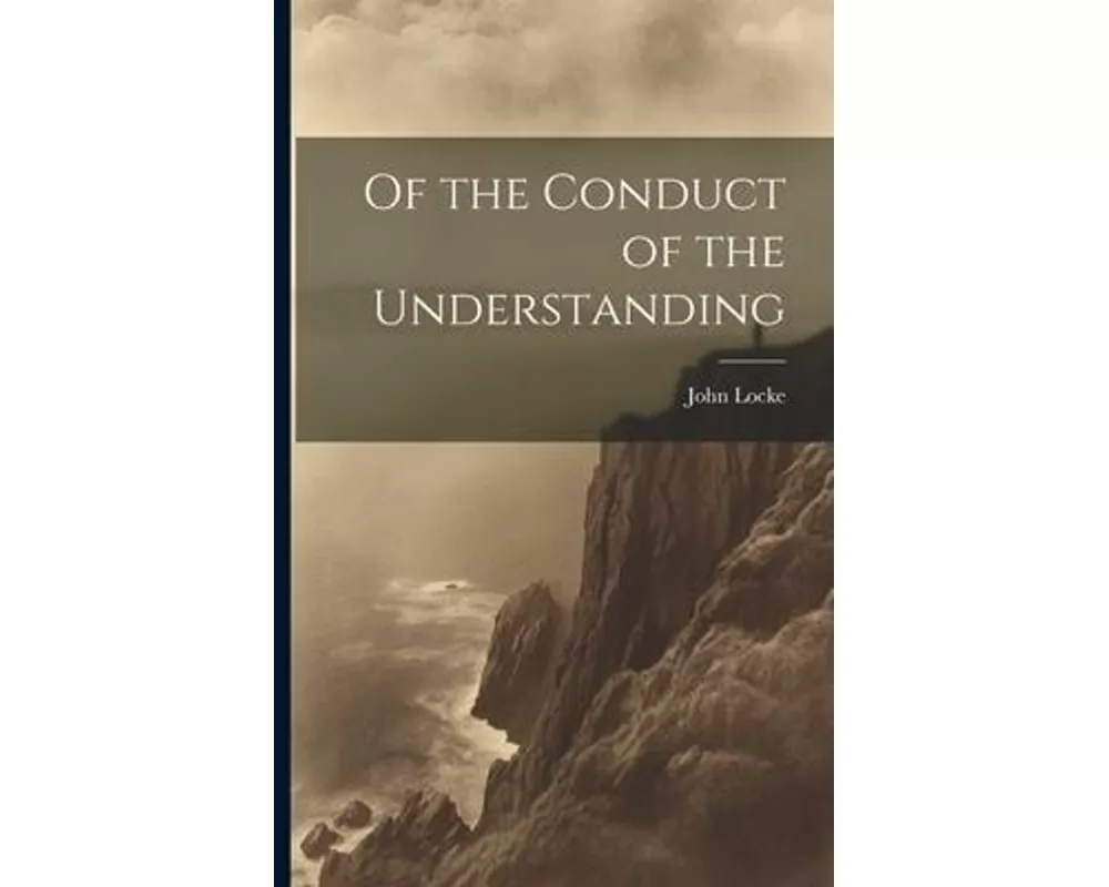 Of the Conduct of the Understanding
