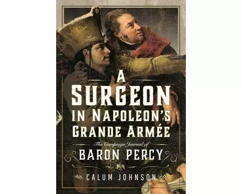 A Surgeon in Napoleon’s Grande Armee