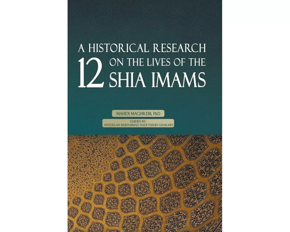 A Historical Research on the Lives of the 12 Shia Imams