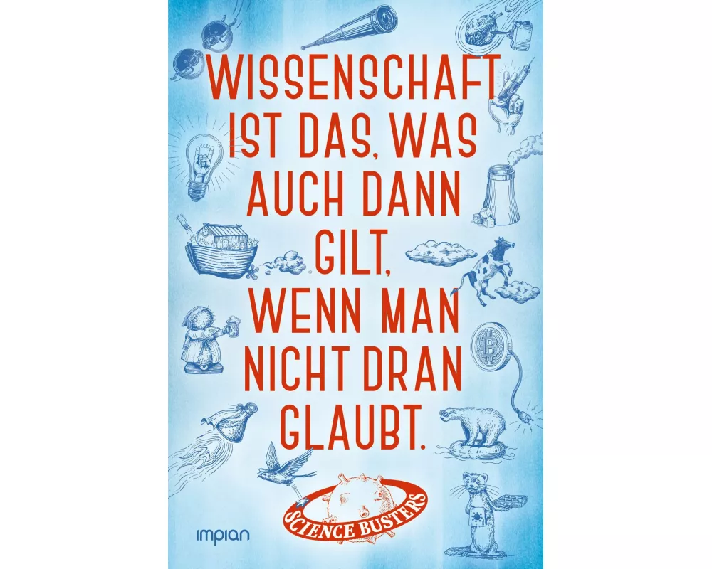 Wissenschaft ist das, was auch dann gilt, wenn man nicht dran glaubt