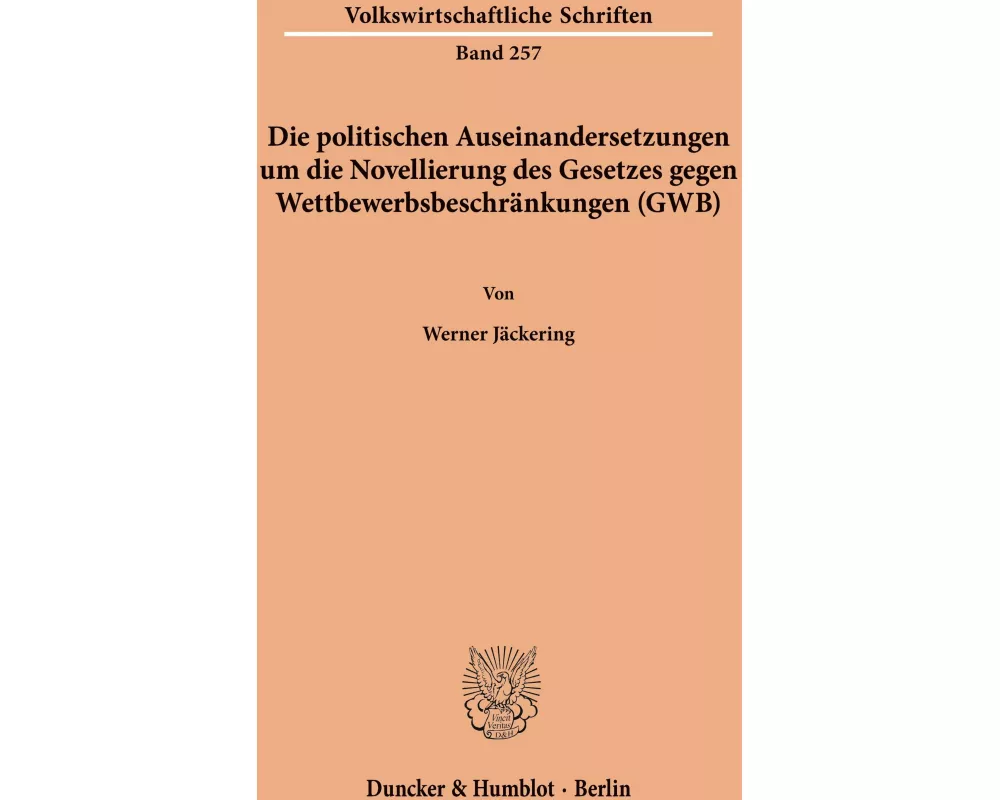 Die politischen Auseinandersetzungen um die Novellierung des Gesetzes gegen Wettbewerbsbeschränkungen (GWB)