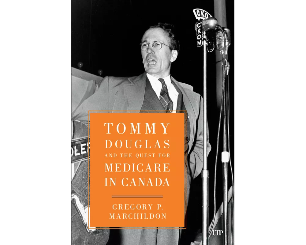 Tommy Douglas and the Quest for Medicare in Canada