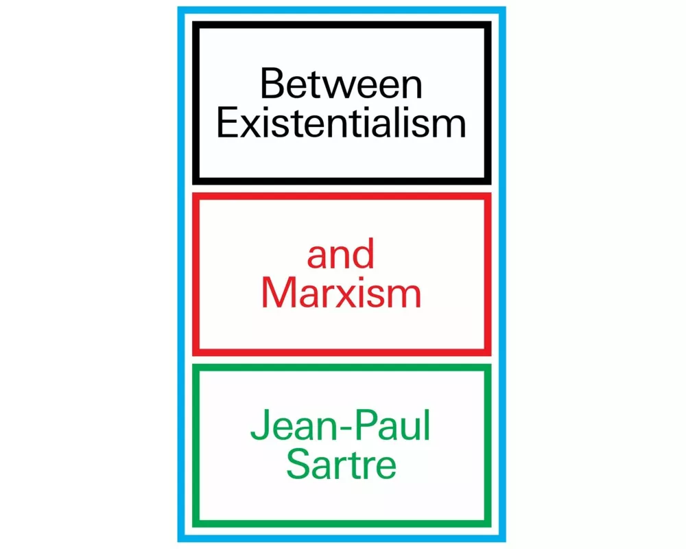 Between Existentialism and Marxism