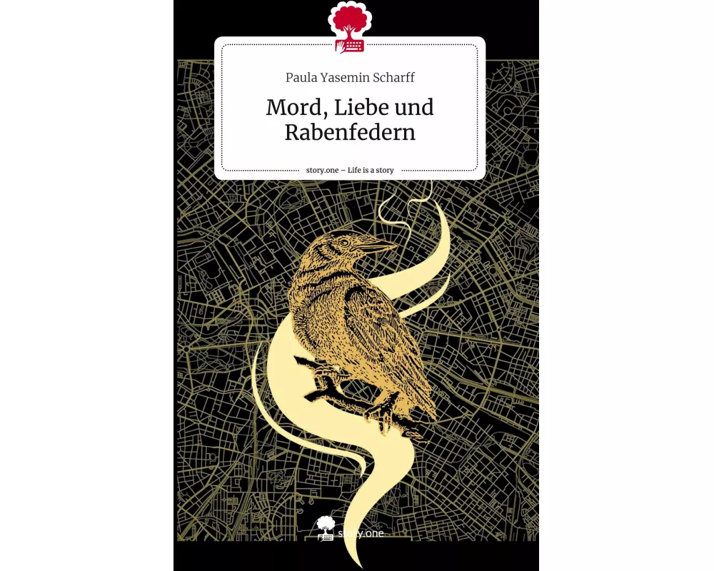 Mord, Liebe und Rabenfedern. Life is a Story - story.one