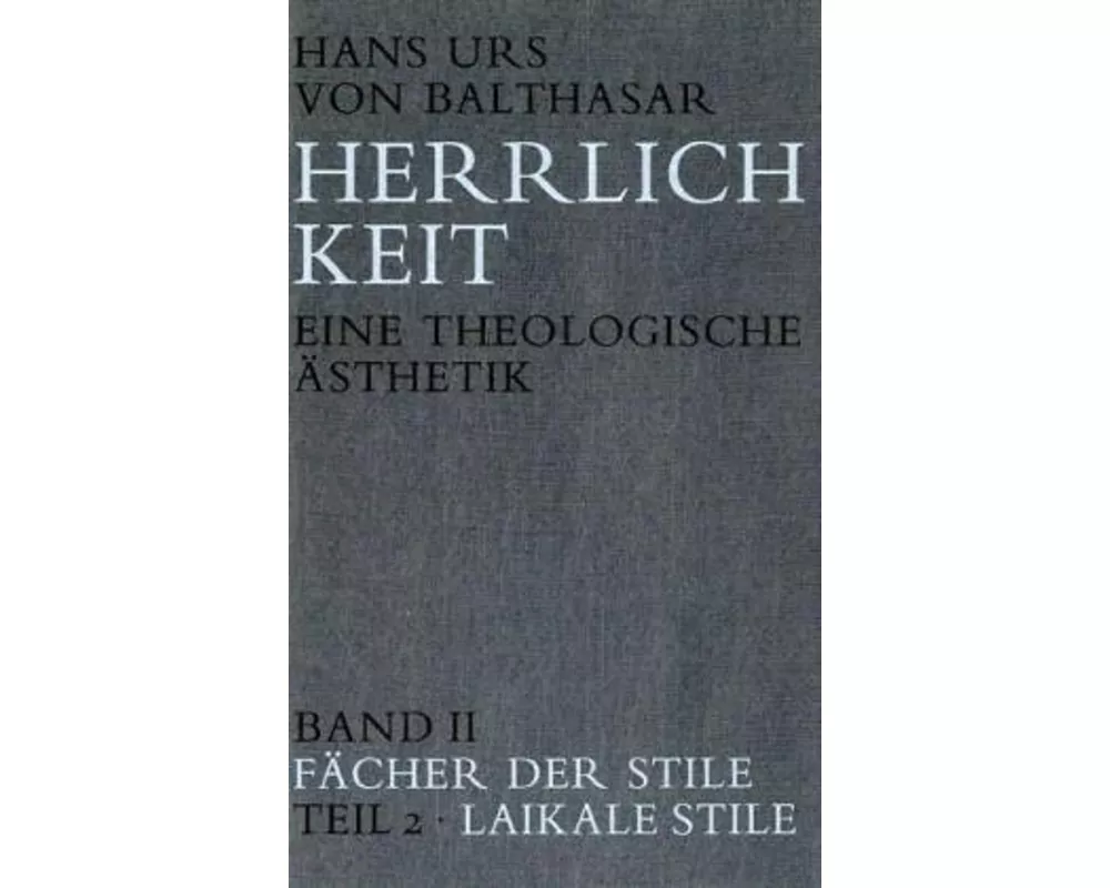 Herrlichkeit. Eine theologische Ästhetik / Fächer der Stile