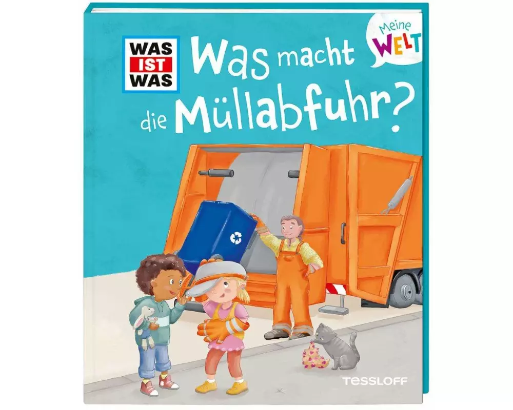 WAS IST WAS Meine Welt Band 13 Was macht die Müllabfuhr?