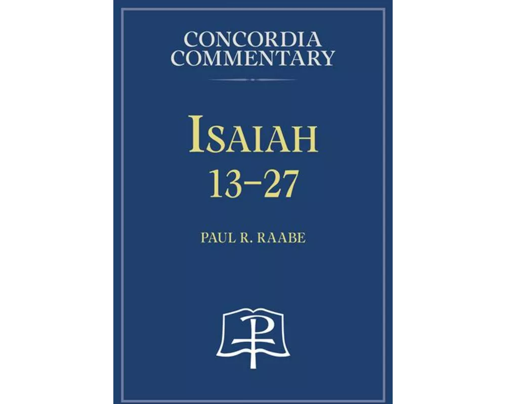 Isaiah 13-27 - Concordia Commentary