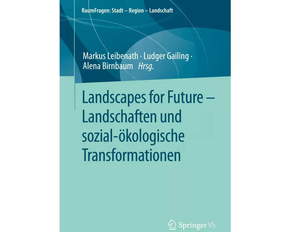 Landscapes for Future - Landschaften und sozial-ökologische Transformationen