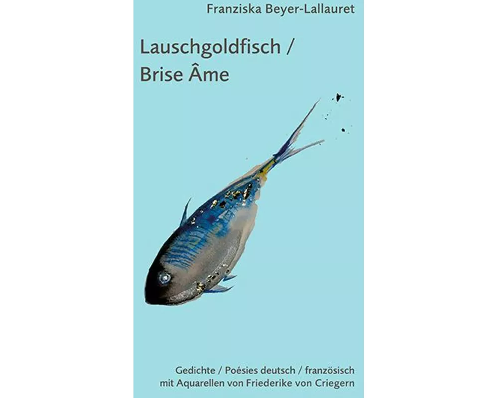 Lauschgoldfisch / Brise âme