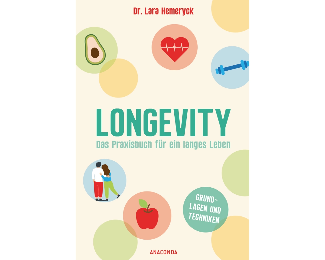Longevity. Das Praxisbuch für ein langes Leben. Grundlagen und Techniken