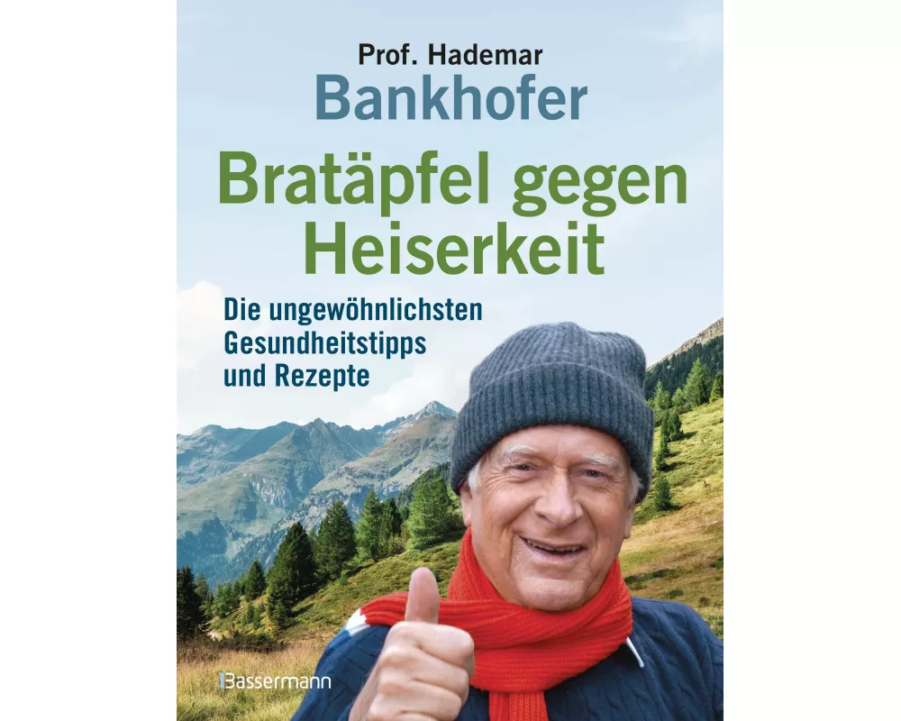 Bratäpfel gegen Heiserkeit - Die ungewöhnlichsten Gesundheitstipps und Rezepte