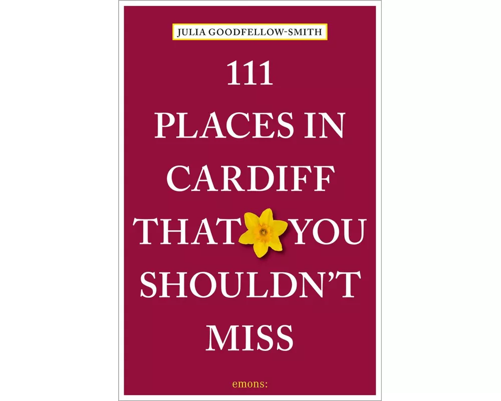 111 Places in Cardiff That You Shouldn't Miss