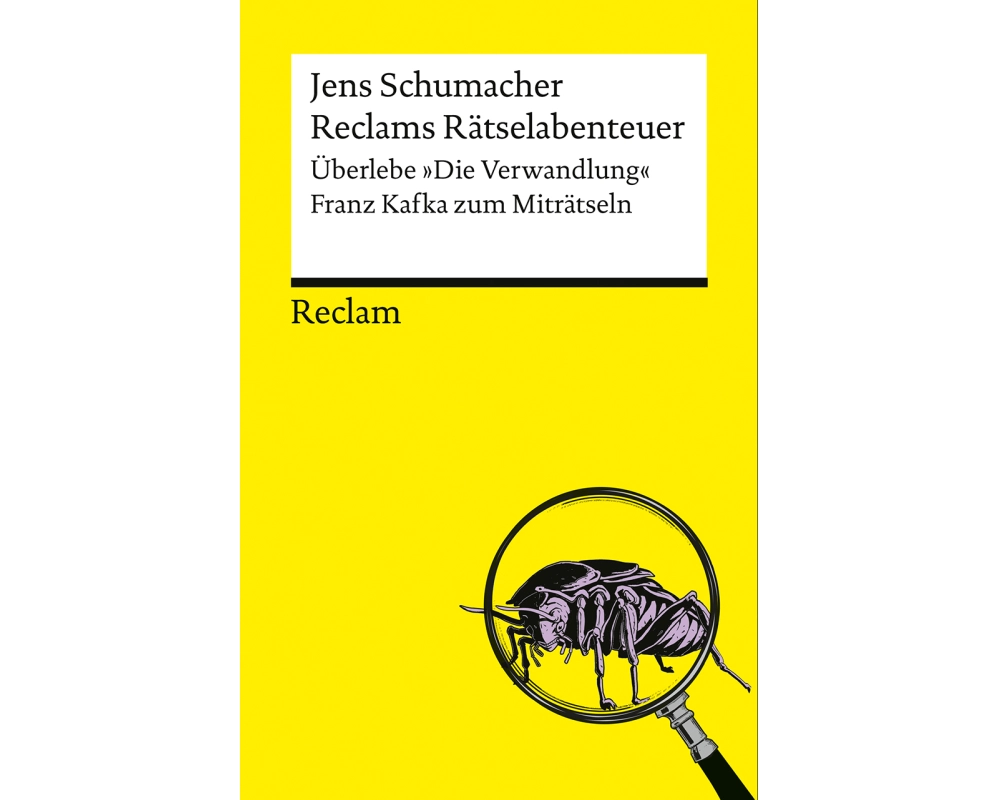 Reclams Rätselabenteuer. Überlebe "Die Verwandlung". Franz Kafka zum Miträtseln