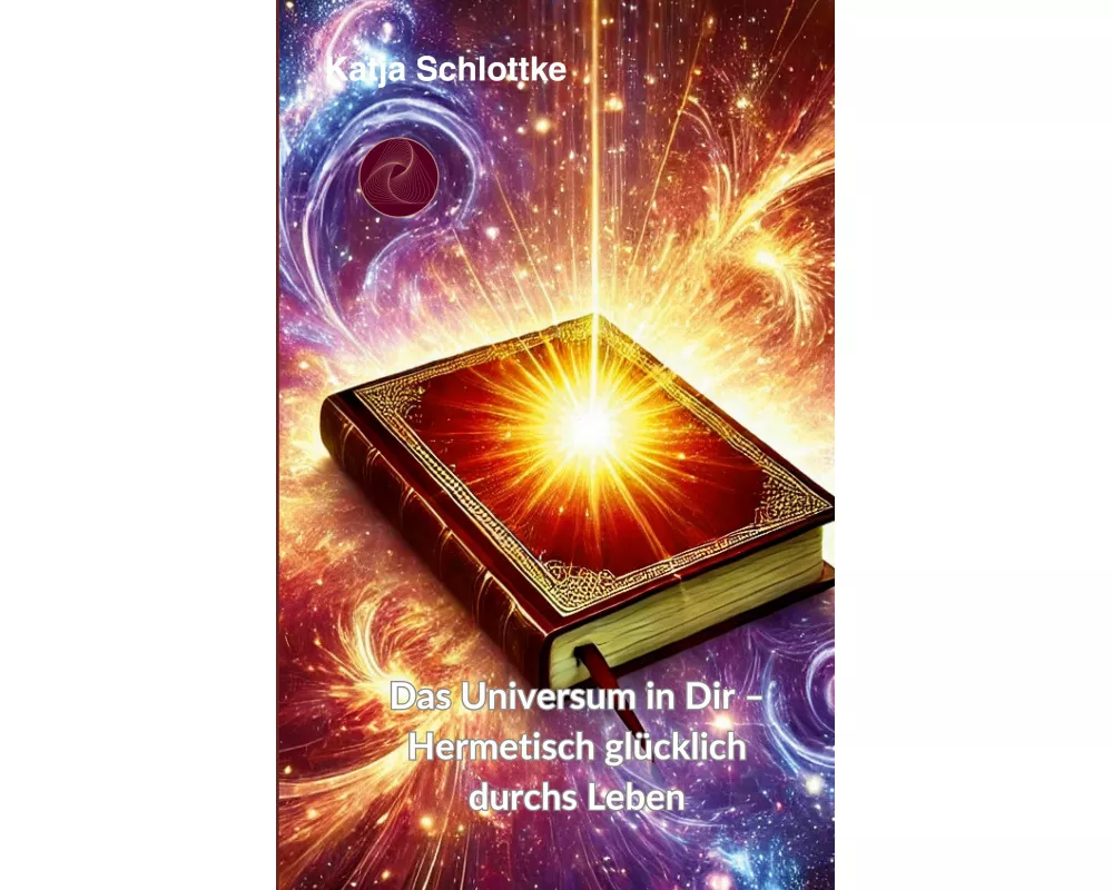 Das Universum in Dir - Hermetisch glücklich durchs Leben
