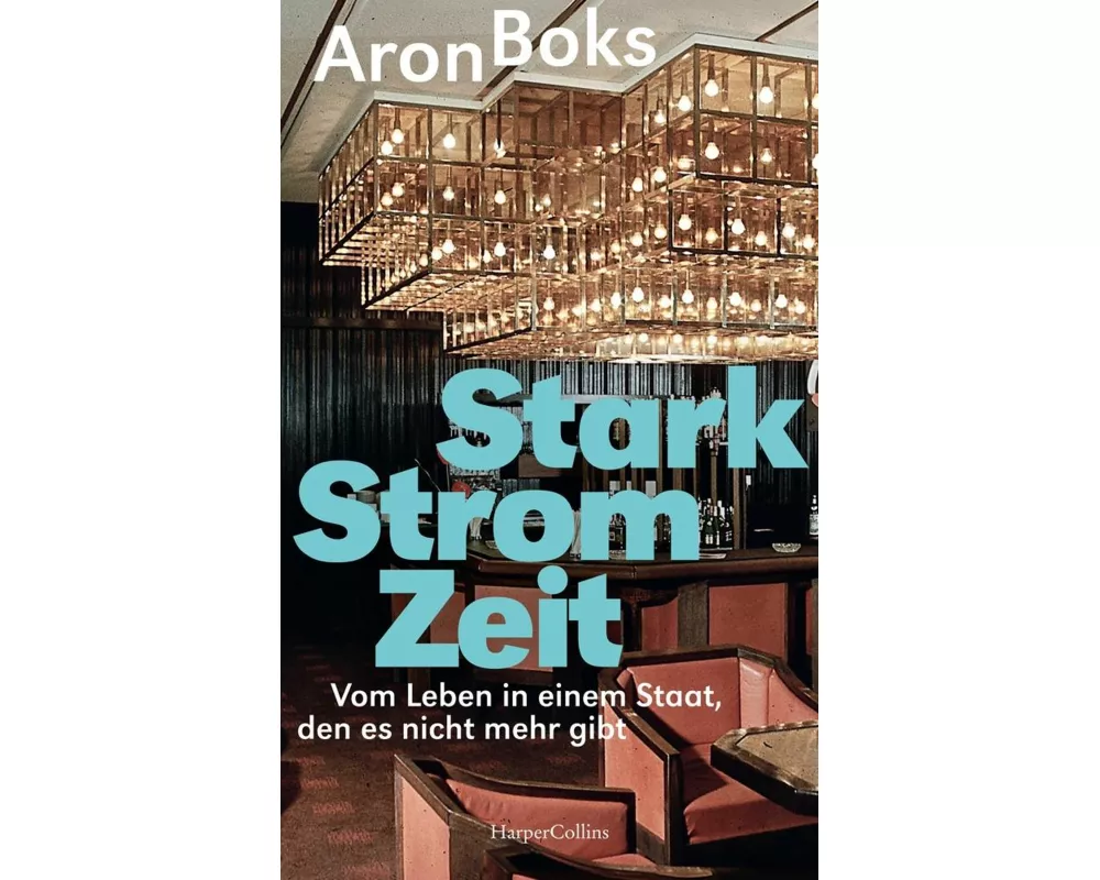 Starkstromzeit. Vom Leben in einem Staat, den es nicht mehr gibt