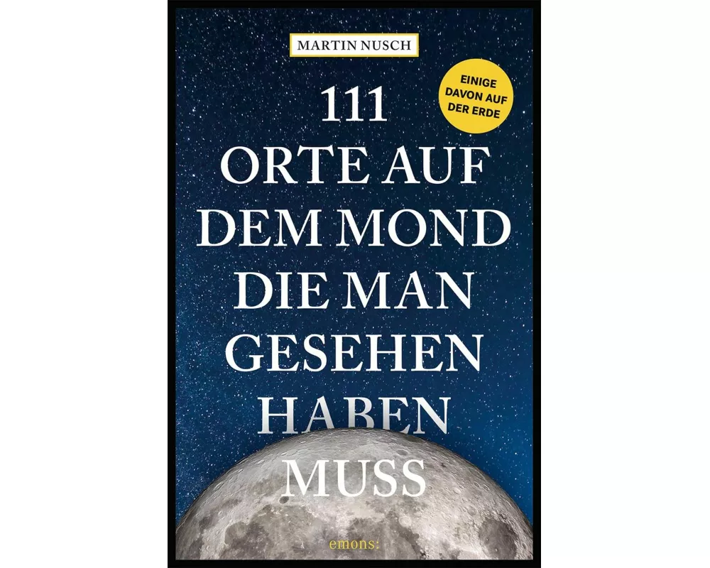 111 Orte auf dem Mond, die man gesehen haben muss