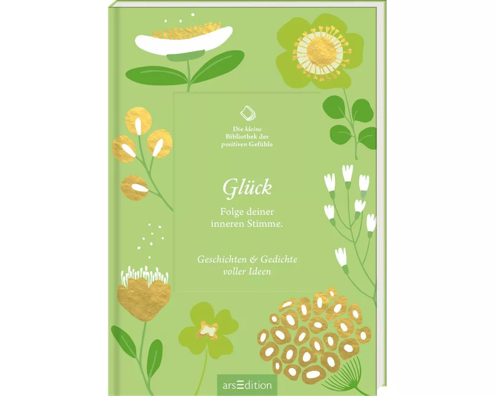 Die kleine Bibliothek der positiven Gefühle: Glück