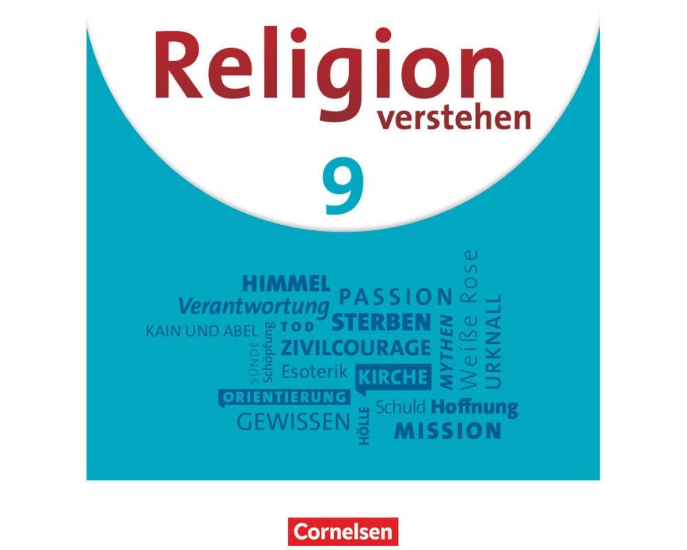 Religion verstehen - Unterrichtswerk für die katholische Religionslehre an Realschulen in Bayern - 9. Jahrgangsstufe