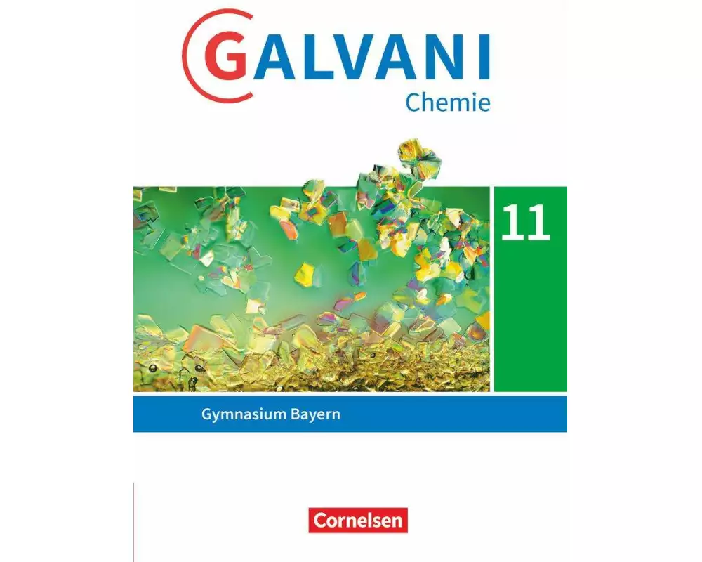 Galvani - Chemie für Gymnasien - Ausgabe B - Sekundarstufe II - Bayern Neubearbeitung - 11. Jahrgangsstufe