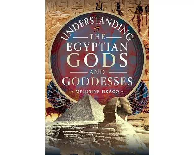 Understanding the Egyptian Gods and Goddesses