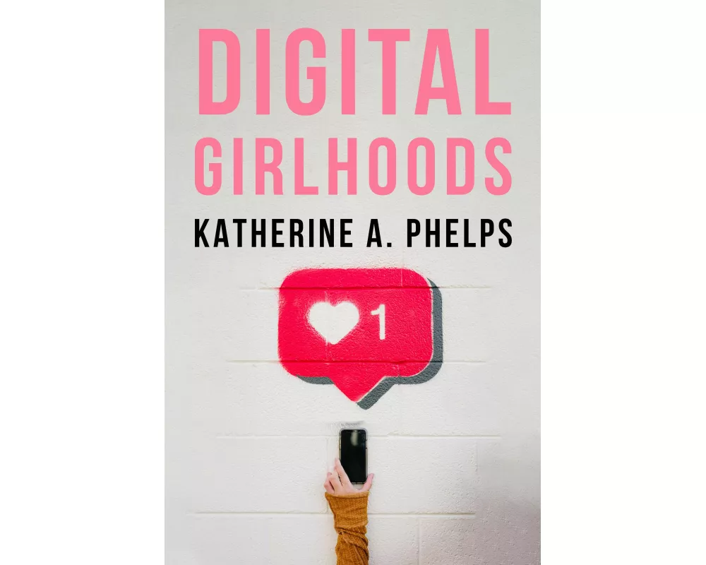 Digital Girlhoods