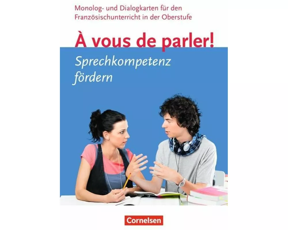 À vous de parler! - Sprechkompetenz fördern - Französisch - Sekundarstufe II
