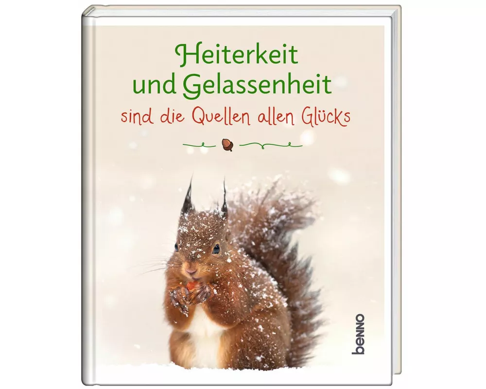 Heiterkeit und Gelassenheit sind die Quellen allen Glücks