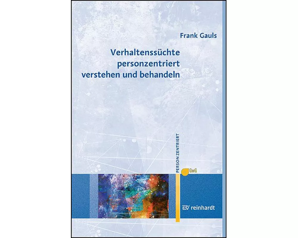 Verhaltenssüchte personzentriert verstehen und behandeln