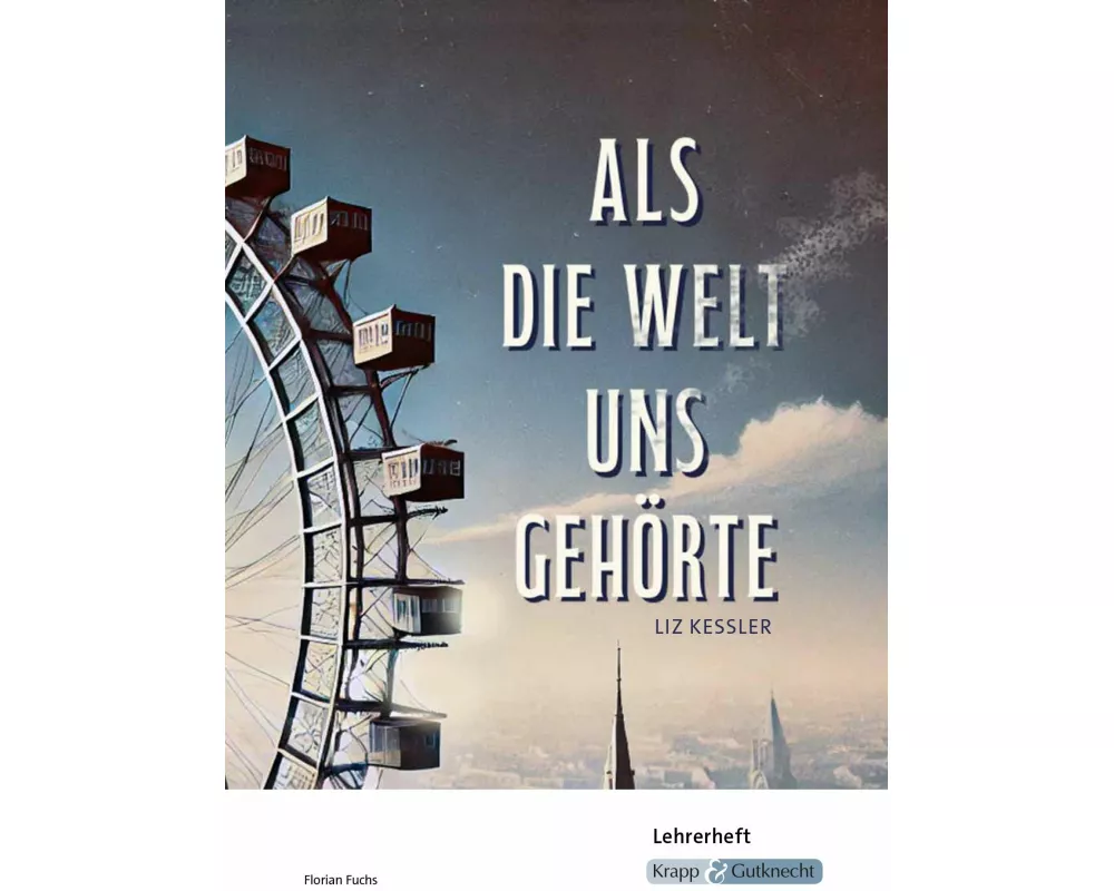Als die Welt uns gehörte - Liz Kessler - Lehrerheft