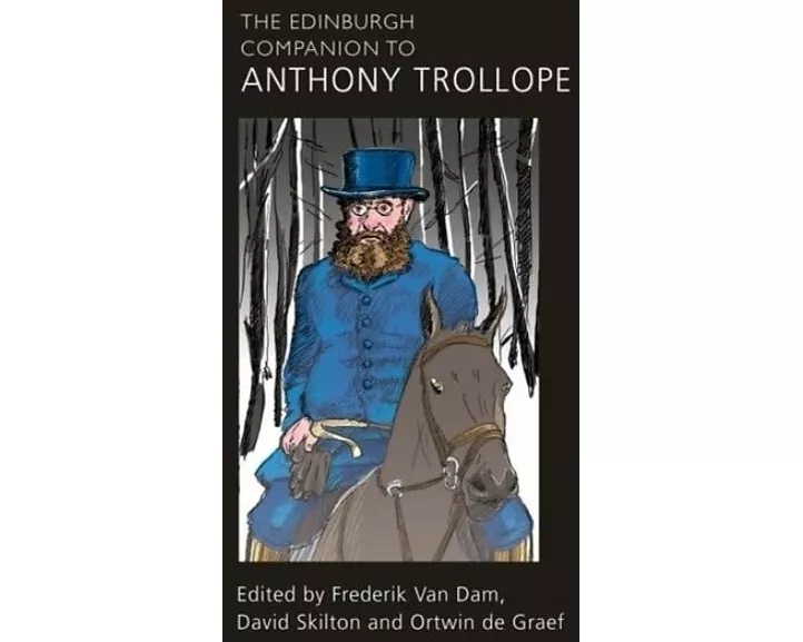 The Edinburgh Companion to Anthony Trollope