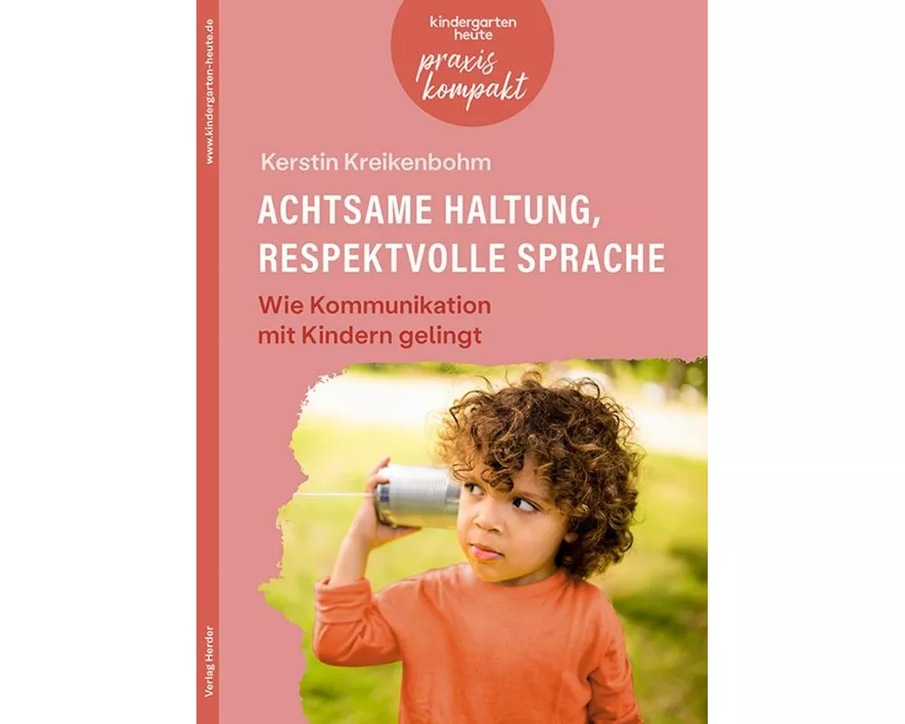 Achtsame Haltung, respektvolle Sprache. Wie Kommunikation mit Kindern gelingt