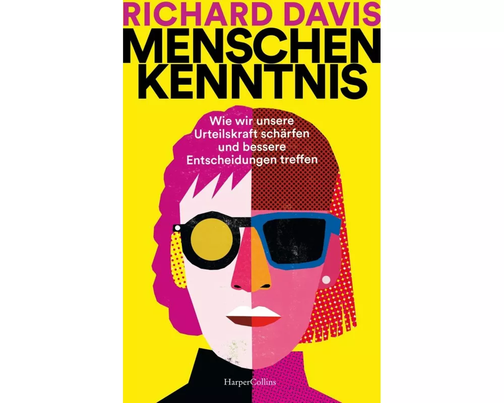 Menschenkenntnis. Wie wir unsere Urteilskraft schärfen und bessere Entscheidungen treffen