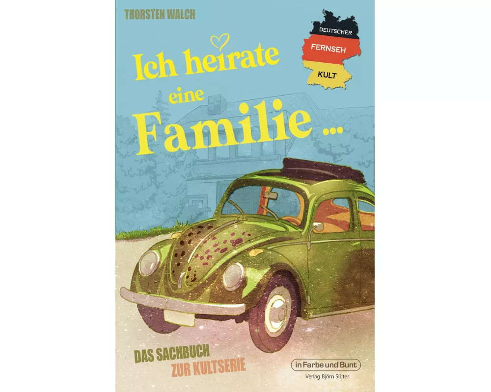 Deutscher Fernseh-Kult: Ich heirate eine Familie
