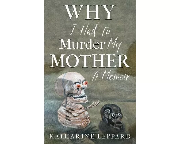 Why I Had to Murder my Mother
