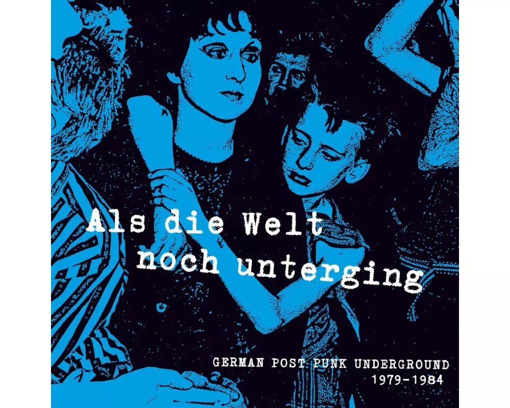 Als die Welt noch unterging (German Post Punk Unde